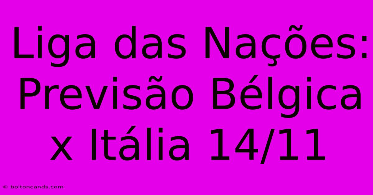 Liga Das Nações: Previsão Bélgica X Itália 14/11 