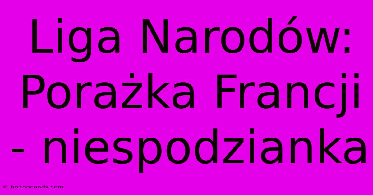 Liga Narodów: Porażka Francji - Niespodzianka