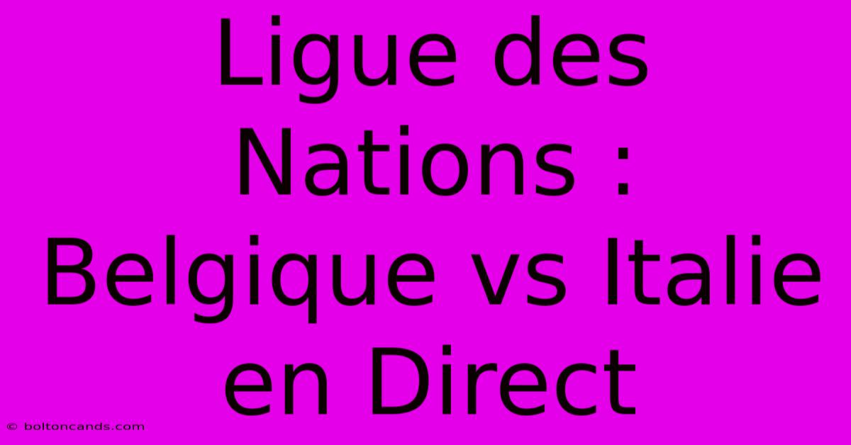 Ligue Des Nations : Belgique Vs Italie En Direct