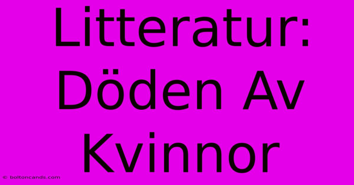 Litteratur: Döden Av Kvinnor 