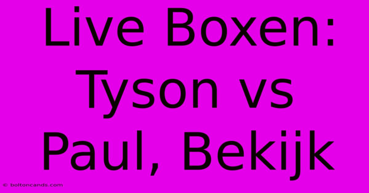 Live Boxen: Tyson Vs Paul, Bekijk