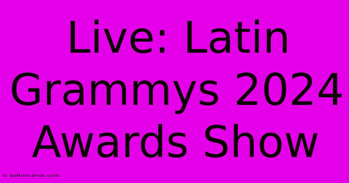 Live: Latin Grammys 2024 Awards Show 