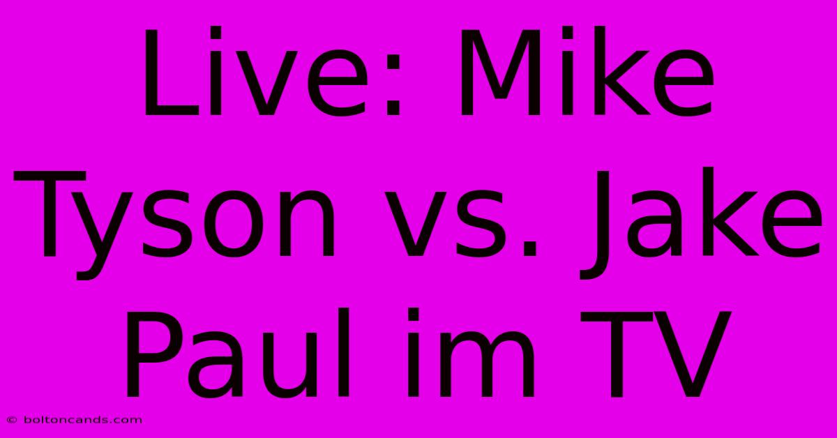 Live: Mike Tyson Vs. Jake Paul Im TV