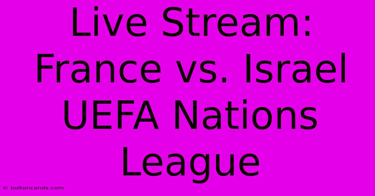 Live Stream: France Vs. Israel UEFA Nations League