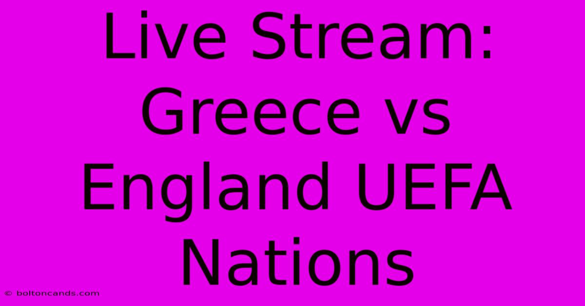 Live Stream: Greece Vs England UEFA Nations