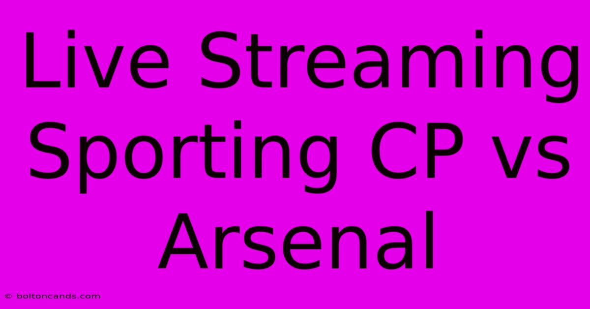 Live Streaming Sporting CP Vs Arsenal