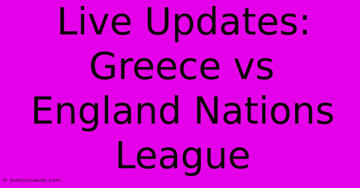 Live Updates: Greece Vs England Nations League