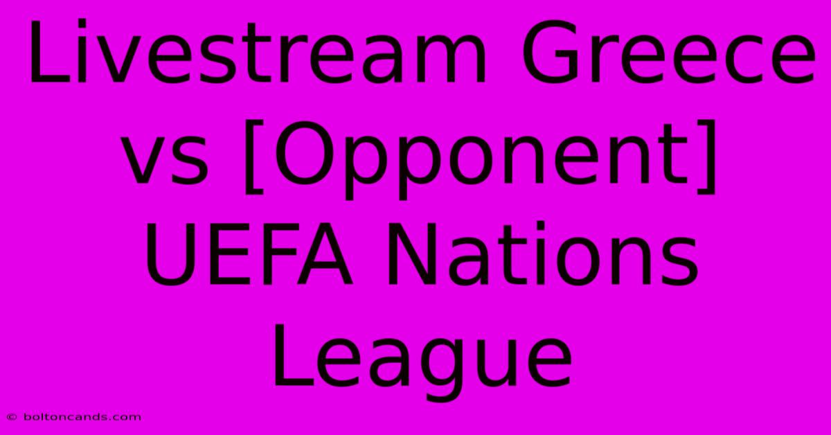 Livestream Greece Vs [Opponent] UEFA Nations League