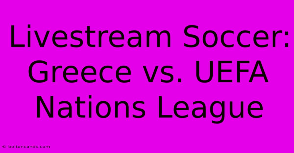 Livestream Soccer: Greece Vs. UEFA Nations League