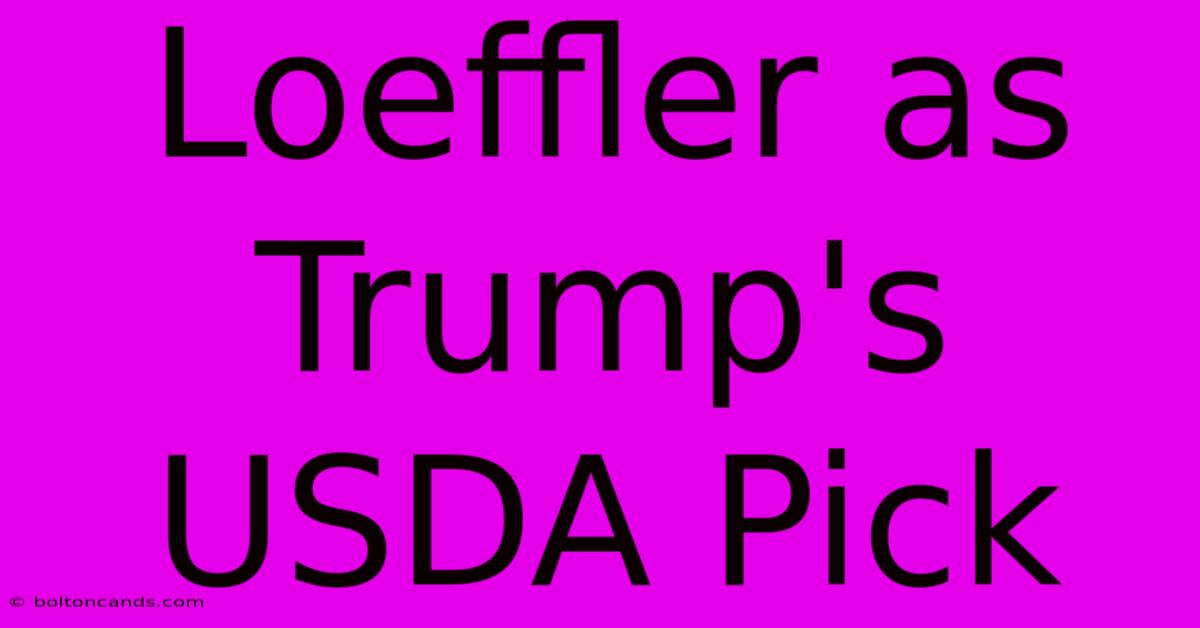 Loeffler As Trump's USDA Pick