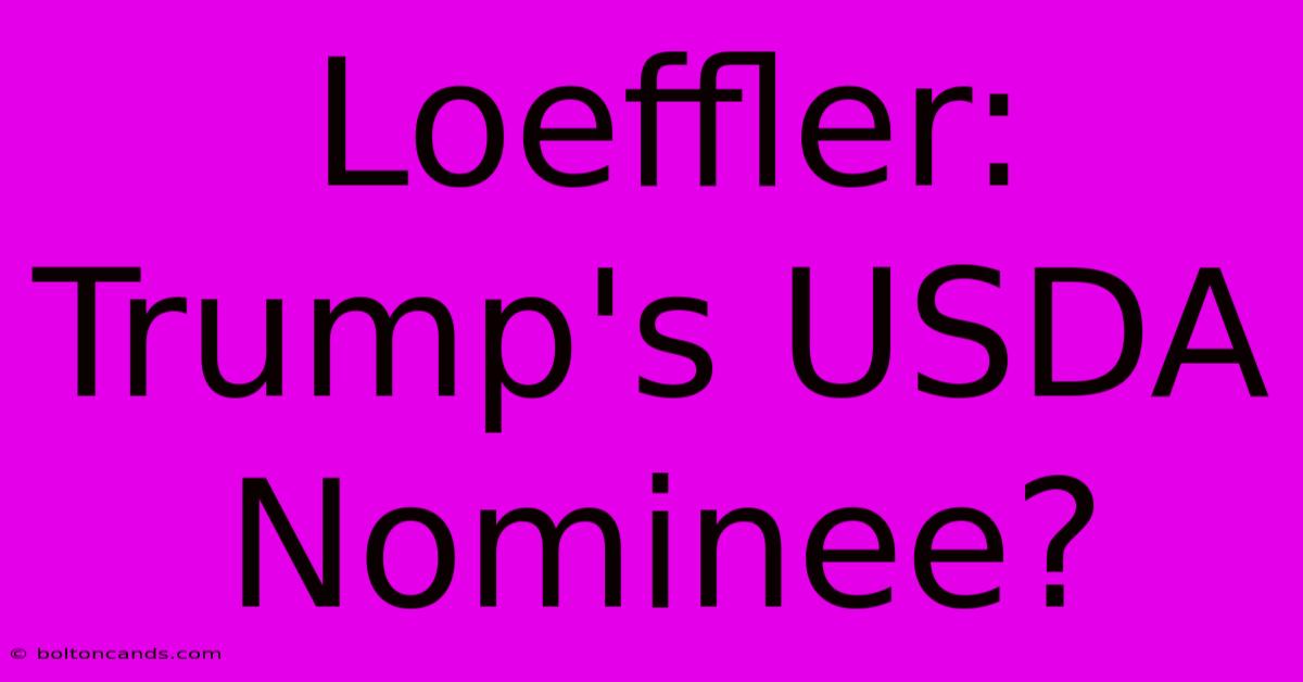 Loeffler: Trump's USDA Nominee?