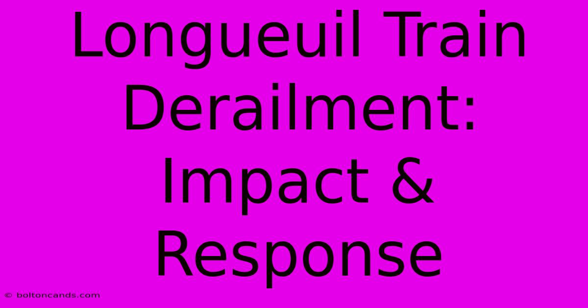 Longueuil Train Derailment: Impact & Response