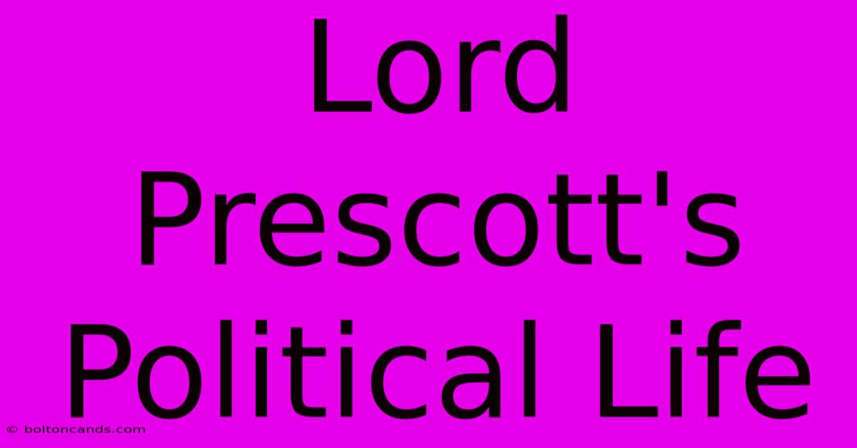 Lord Prescott's Political Life