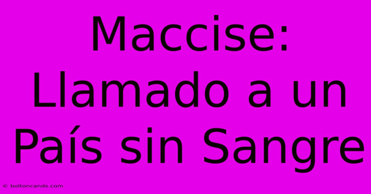 Maccise: Llamado A Un País Sin Sangre