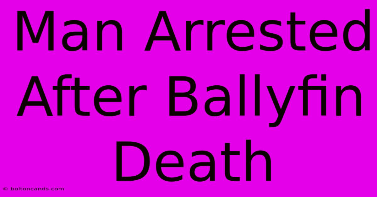 Man Arrested After Ballyfin Death