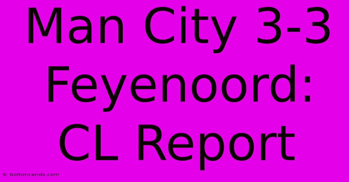 Man City 3-3 Feyenoord: CL Report