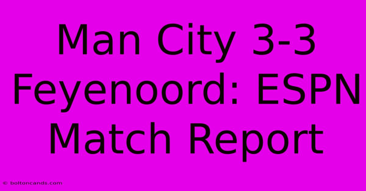 Man City 3-3 Feyenoord: ESPN Match Report