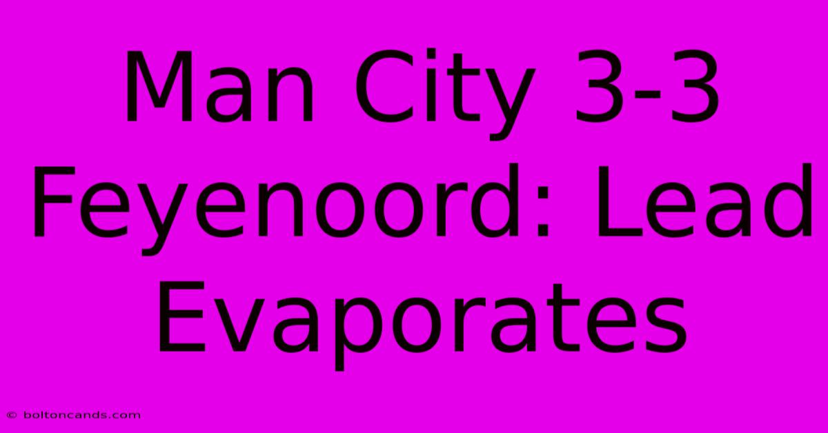 Man City 3-3 Feyenoord: Lead Evaporates