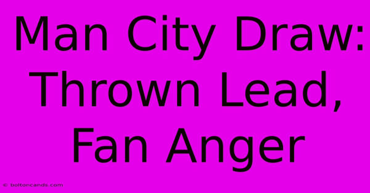 Man City Draw: Thrown Lead, Fan Anger