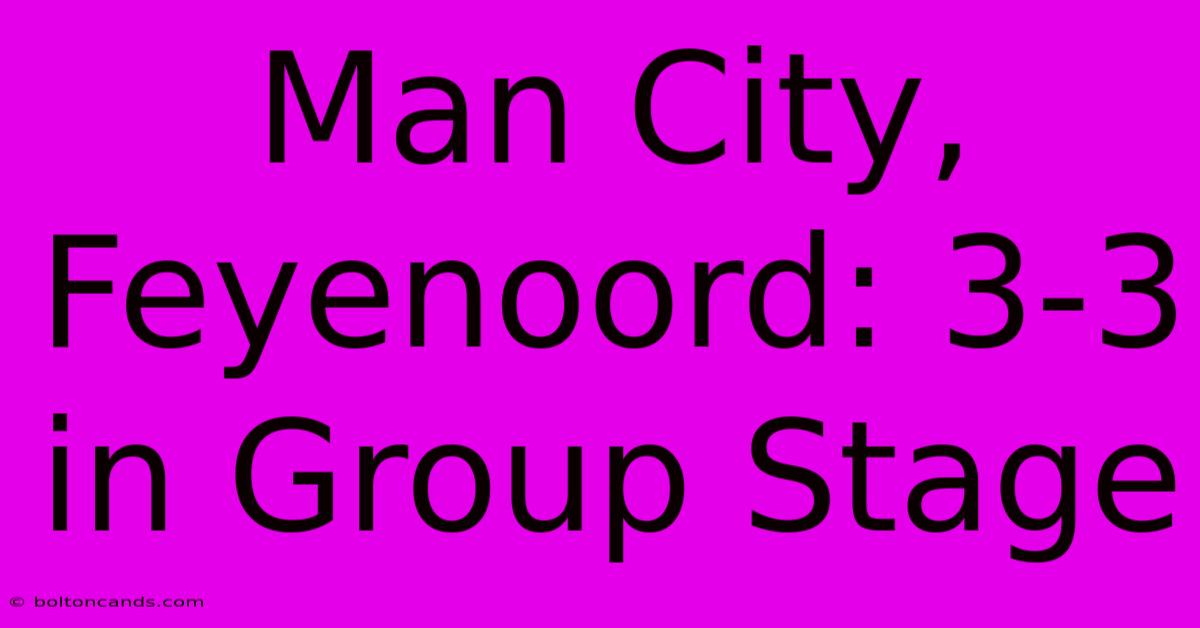 Man City, Feyenoord: 3-3 In Group Stage