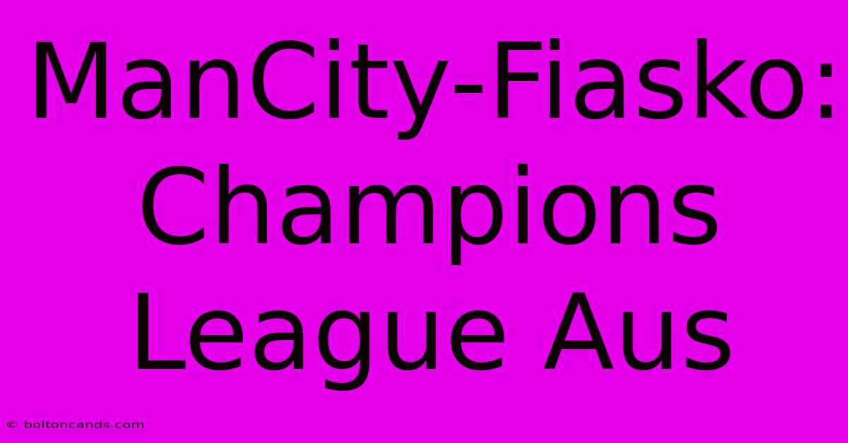 ManCity-Fiasko: Champions League Aus