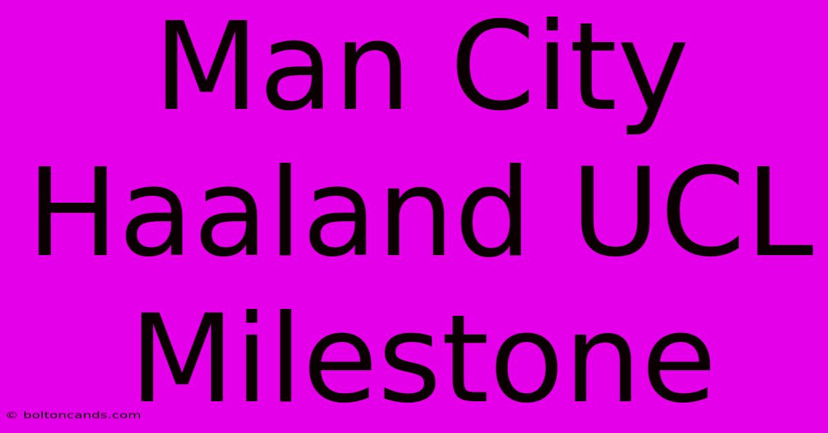 Man City Haaland UCL Milestone