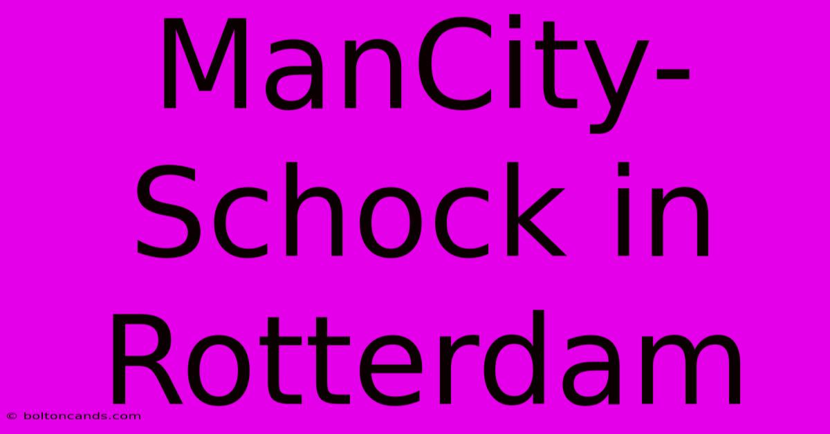 ManCity-Schock In Rotterdam