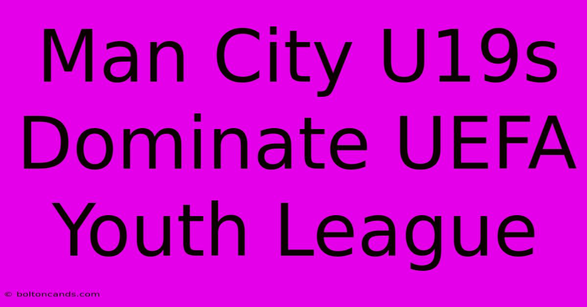 Man City U19s Dominate UEFA Youth League