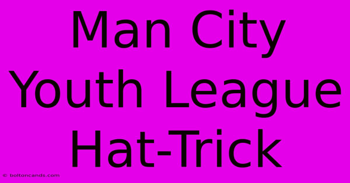 Man City Youth League Hat-Trick