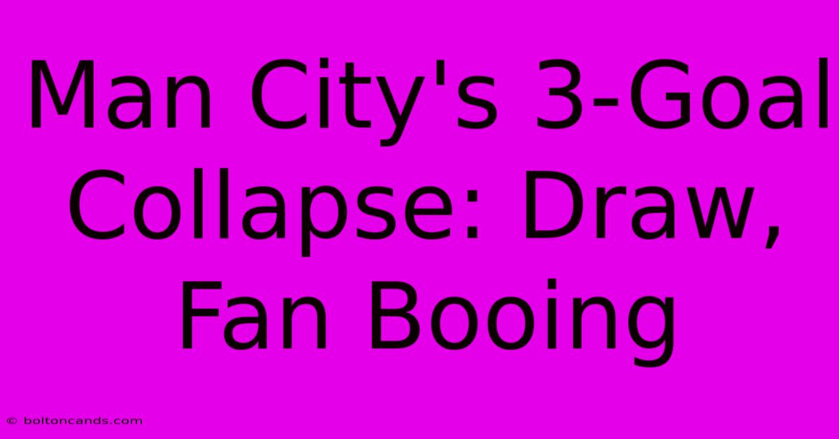 Man City's 3-Goal Collapse: Draw, Fan Booing