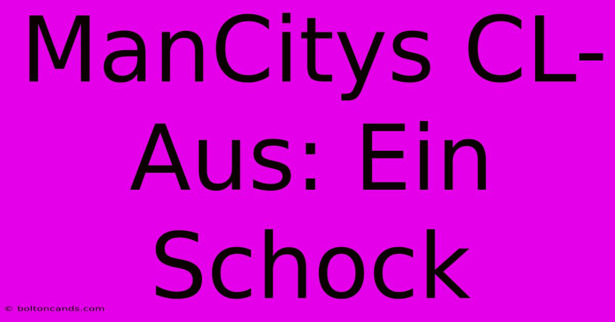 ManCitys CL-Aus: Ein Schock