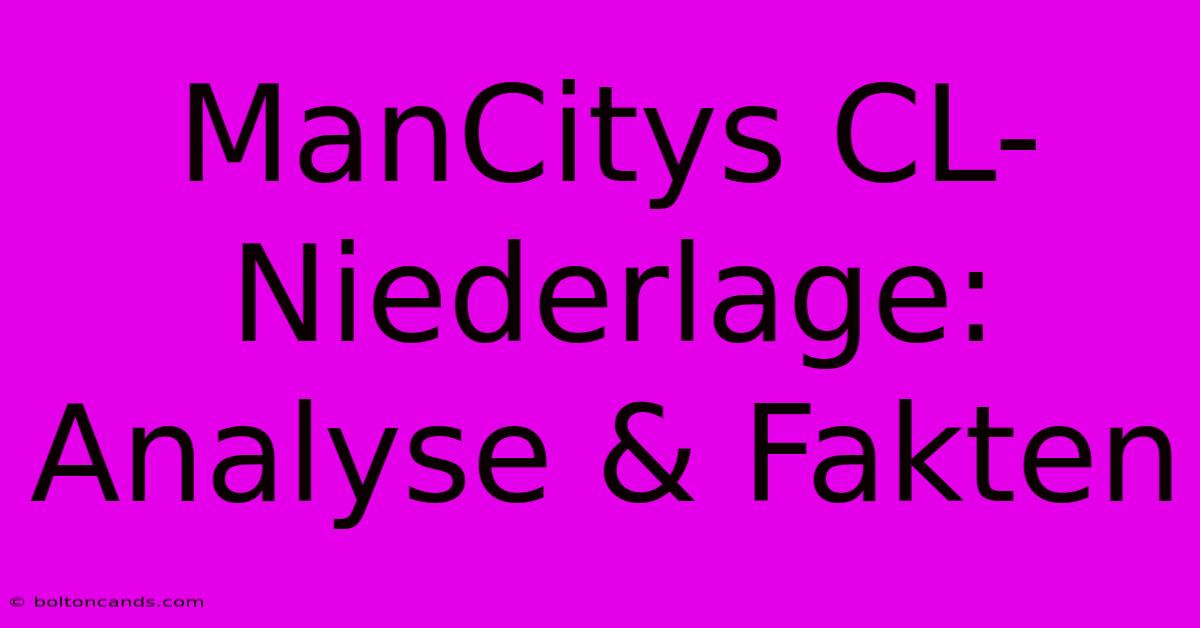 ManCitys CL-Niederlage: Analyse & Fakten