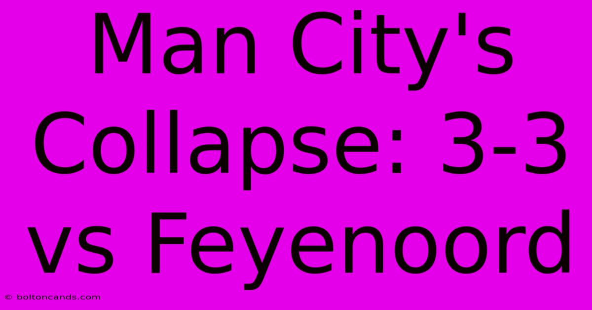 Man City's Collapse: 3-3 Vs Feyenoord