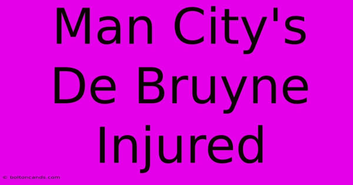 Man City's De Bruyne Injured