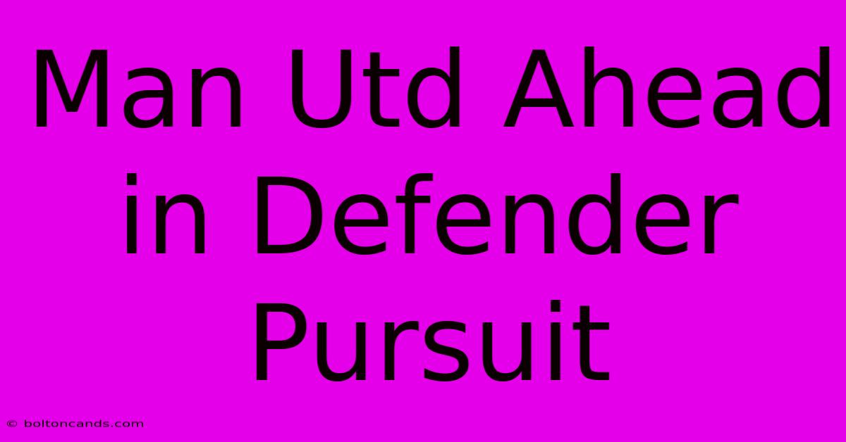 Man Utd Ahead In Defender Pursuit