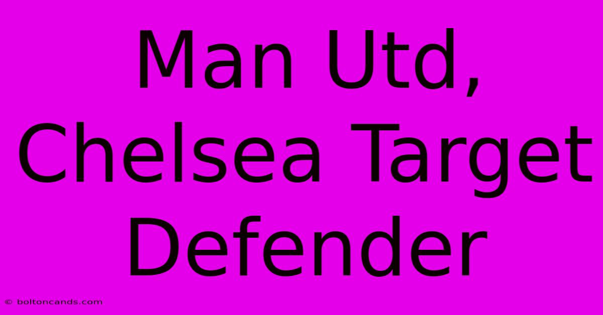 Man Utd, Chelsea Target Defender