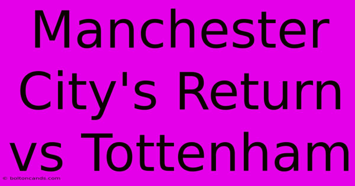 Manchester City's Return Vs Tottenham