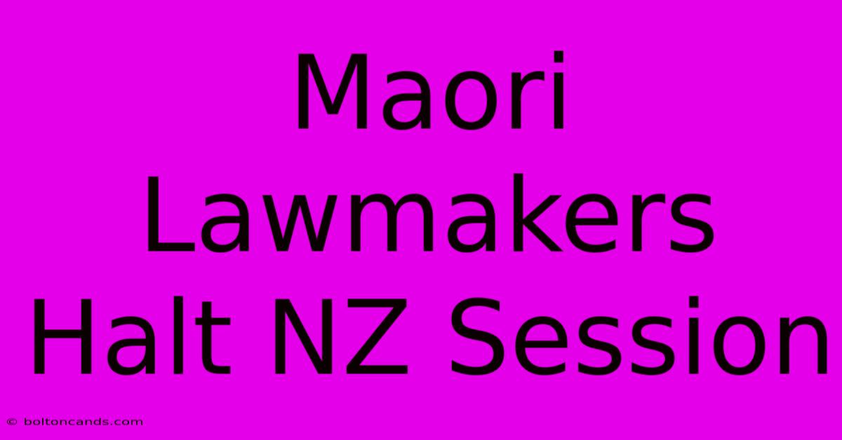 Maori Lawmakers Halt NZ Session