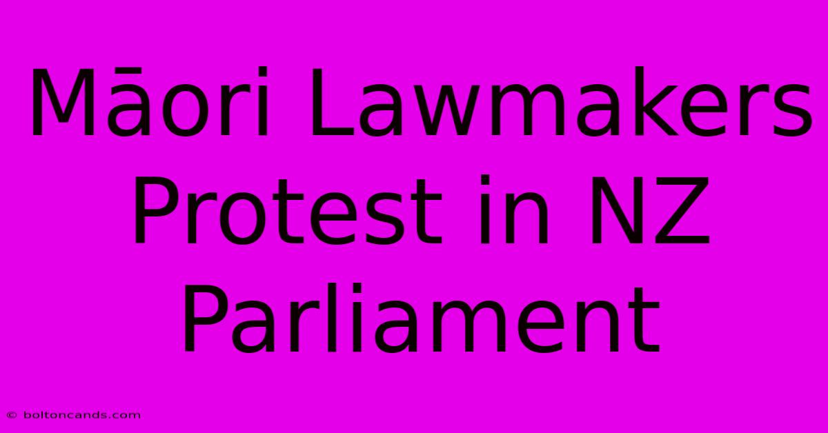 Māori Lawmakers Protest In NZ Parliament