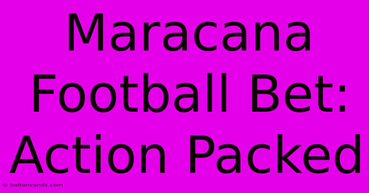 Maracana Football Bet: Action Packed 