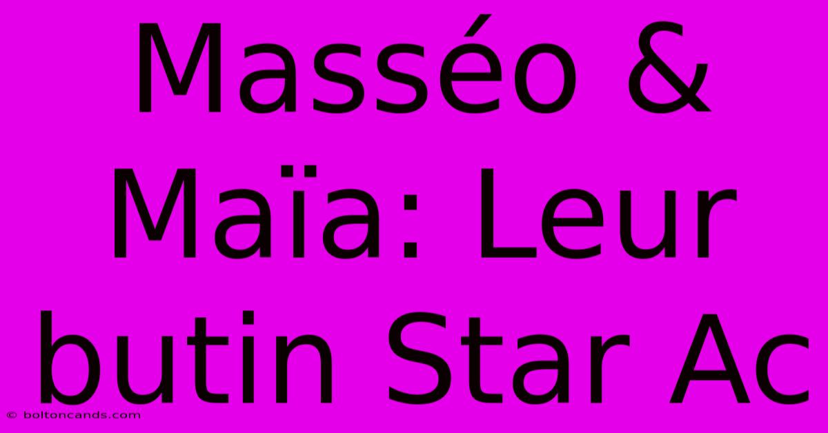 Masséo & Maïa: Leur Butin Star Ac