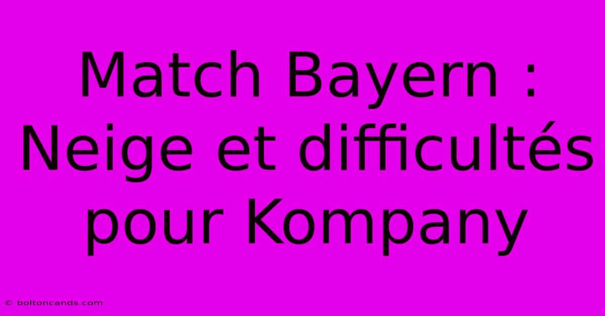 Match Bayern : Neige Et Difficultés Pour Kompany