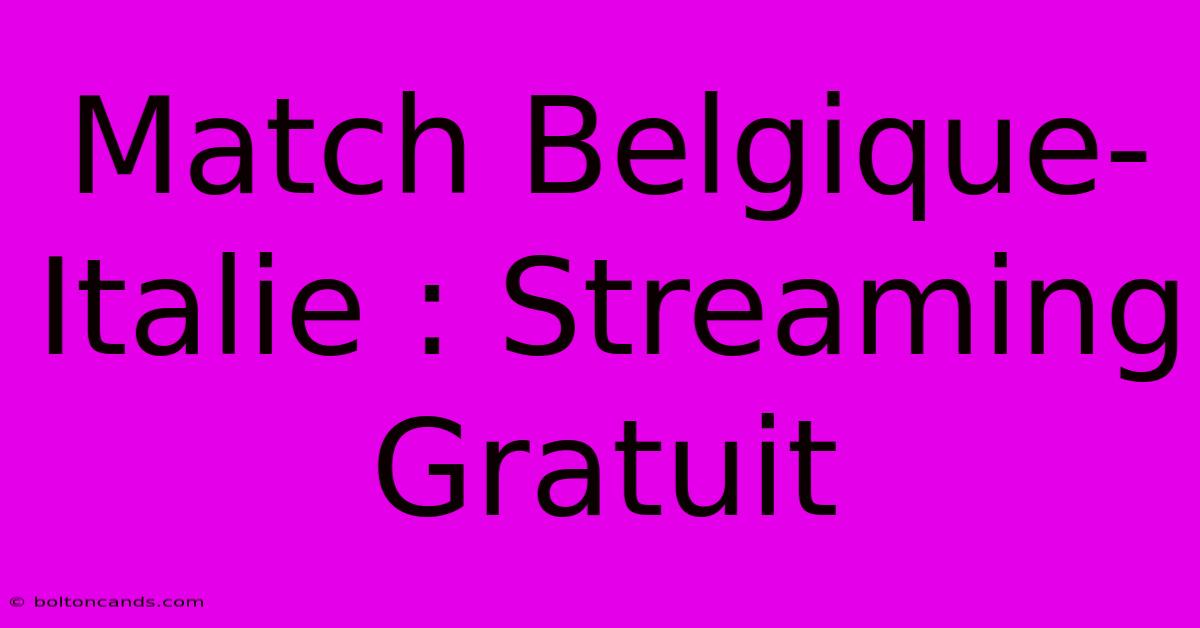 Match Belgique-Italie : Streaming Gratuit