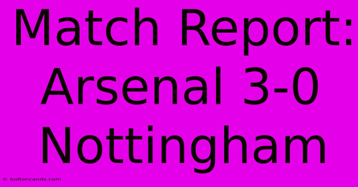 Match Report: Arsenal 3-0 Nottingham