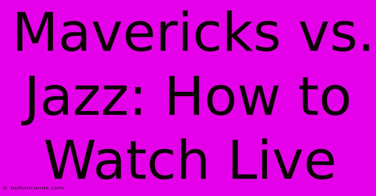 Mavericks Vs. Jazz: How To Watch Live