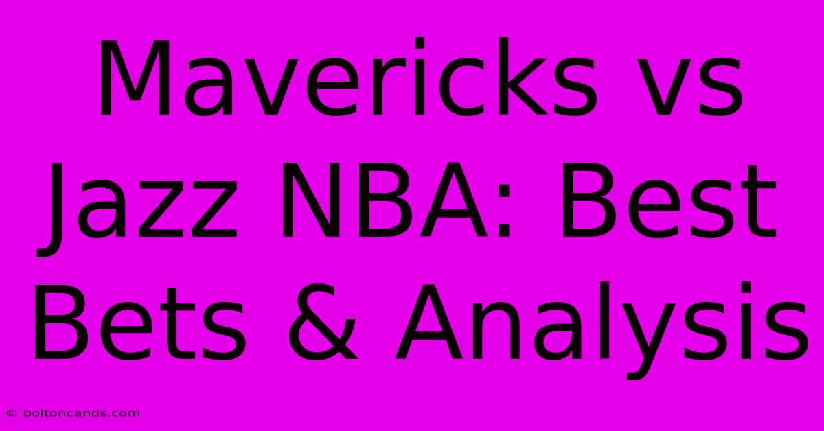 Mavericks Vs Jazz NBA: Best Bets & Analysis 