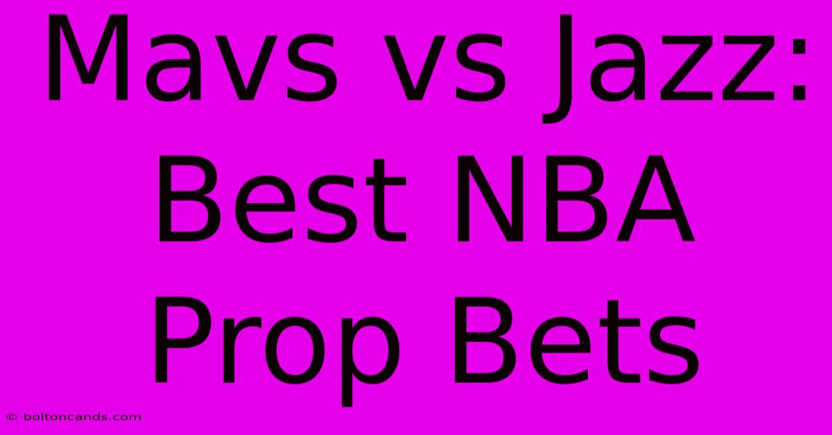 Mavs Vs Jazz: Best NBA Prop Bets