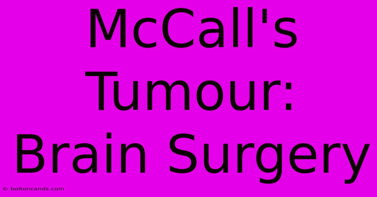 McCall's Tumour: Brain Surgery