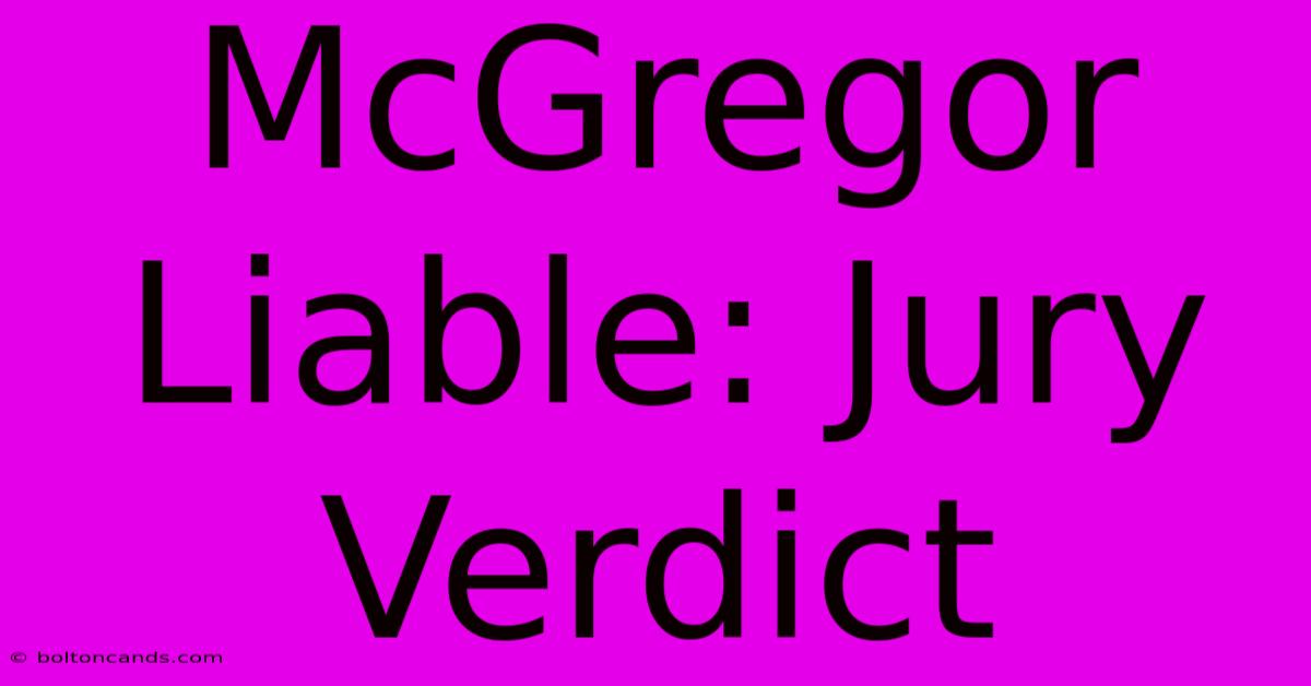 McGregor Liable: Jury Verdict