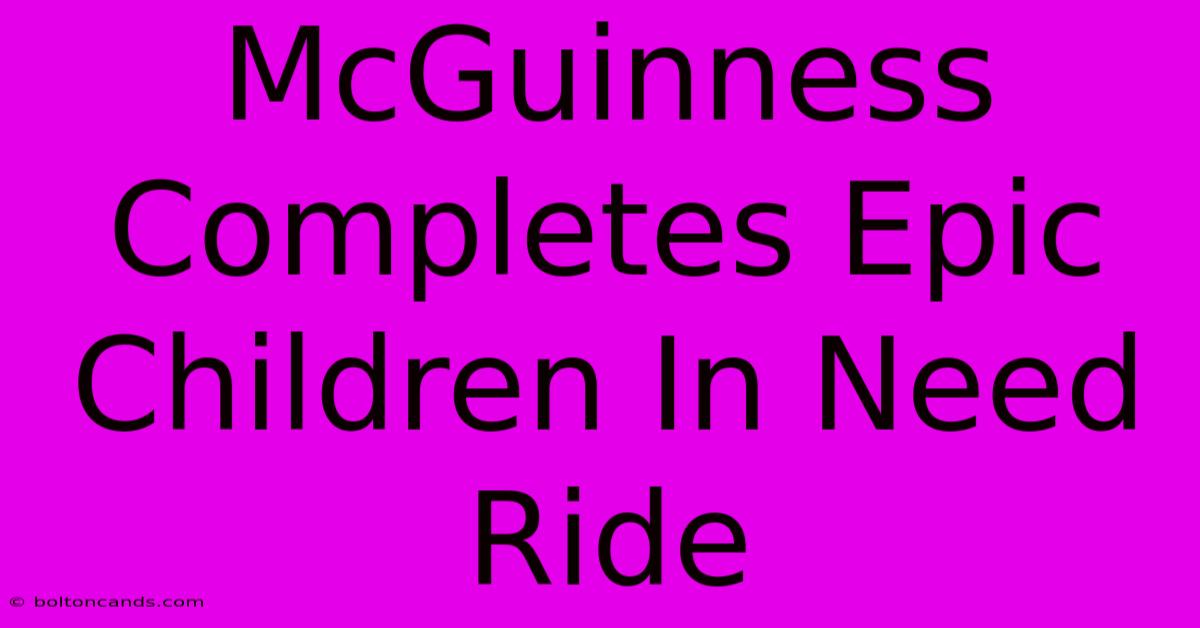 McGuinness Completes Epic Children In Need Ride